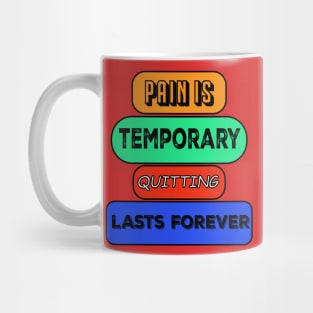 pain is temporary quitting lasts forever Mug